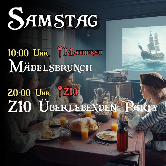 Samstag - 10:00 Uhr Mädelsbrunch im Mathebau, 20:00 Uhr O-Philm 2, 