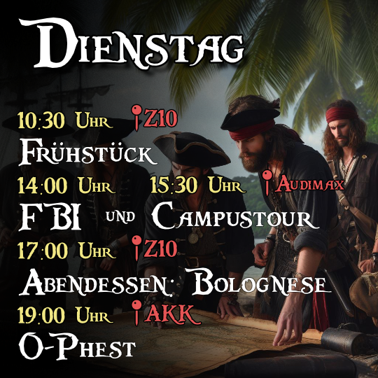 Dienstag - 09:30 Uhr Frühstück im Z10, 14:00 Uhr Fachbereichsinformationen, 15:30 Uhr Campustour ab Audimax, 17:00 Uhr Bolognese essen im Z10, 19:00 Uhr O-Phest im AKK