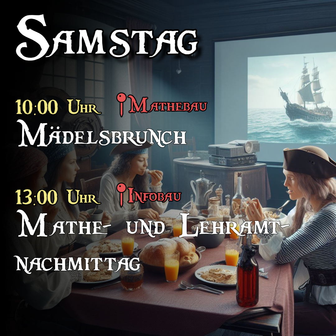 Samstag - 10:00 Uhr Mädelsbrunch im Mathebau, 20:00 Uhr O-Philm 2