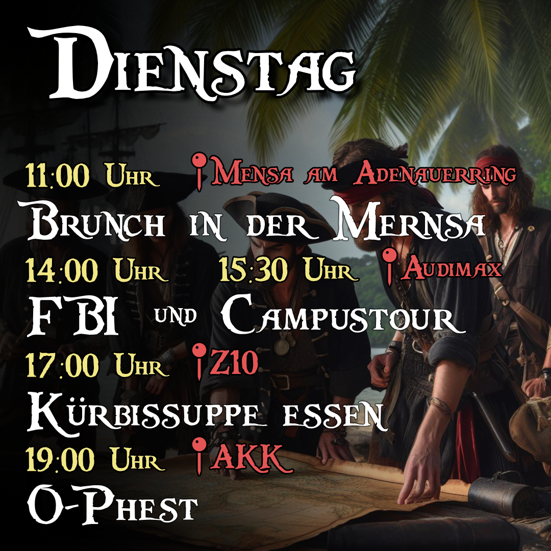 Dienstag - 09:30 Uhr Frühstück im Z10, 14:00 Uhr Fachbereichsinformationen, 15:30 Uhr Campustour ab Audimax, 17:00 Uhr Bolognese essen im Z10, 19:00 Uhr O-Phest im AKK